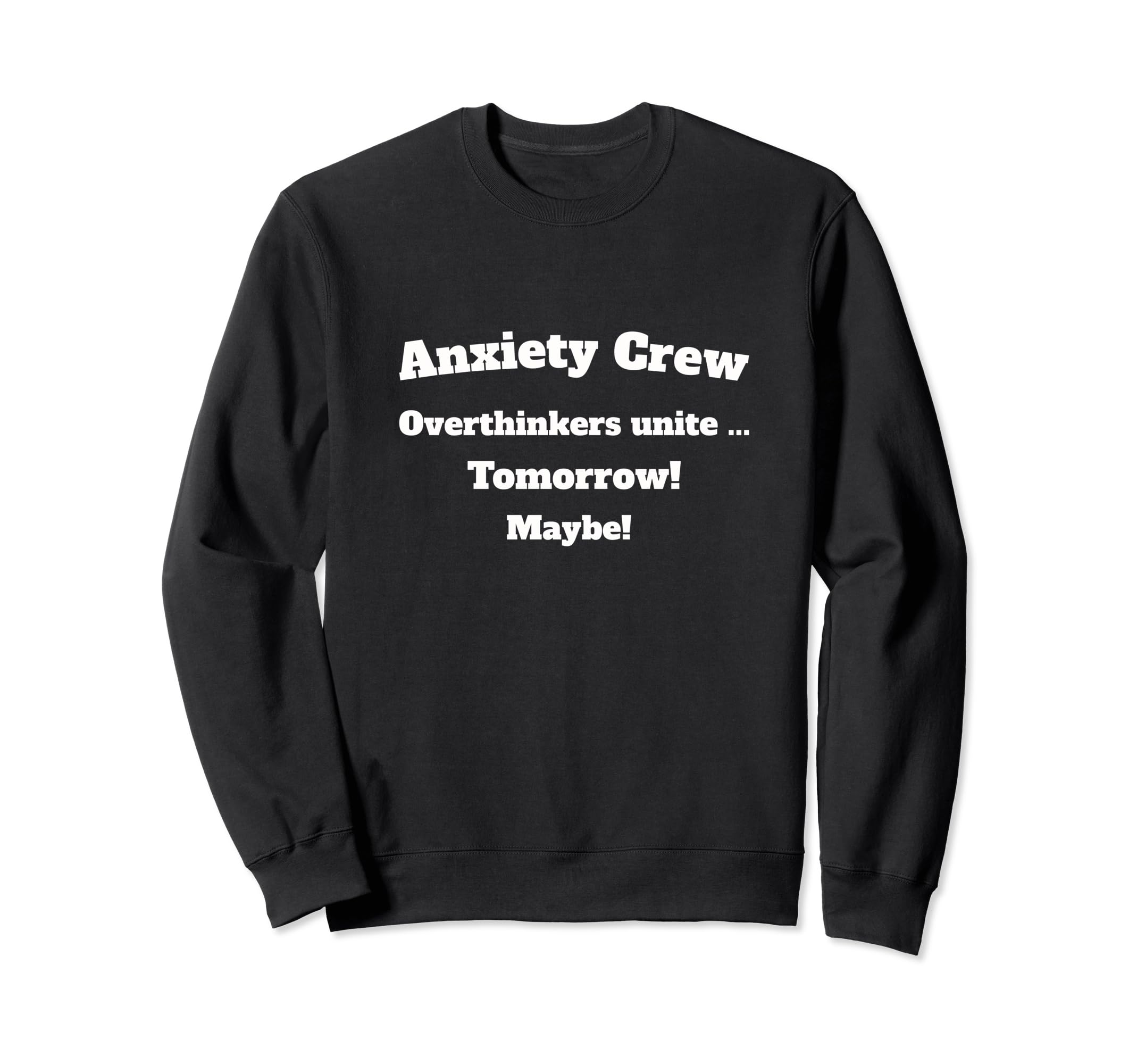 Anxiety Crew Overthinkers Unite Sweatshirt - Minimalist Print Unisex - T-Shirt, Sweatshirt, Hoodie
