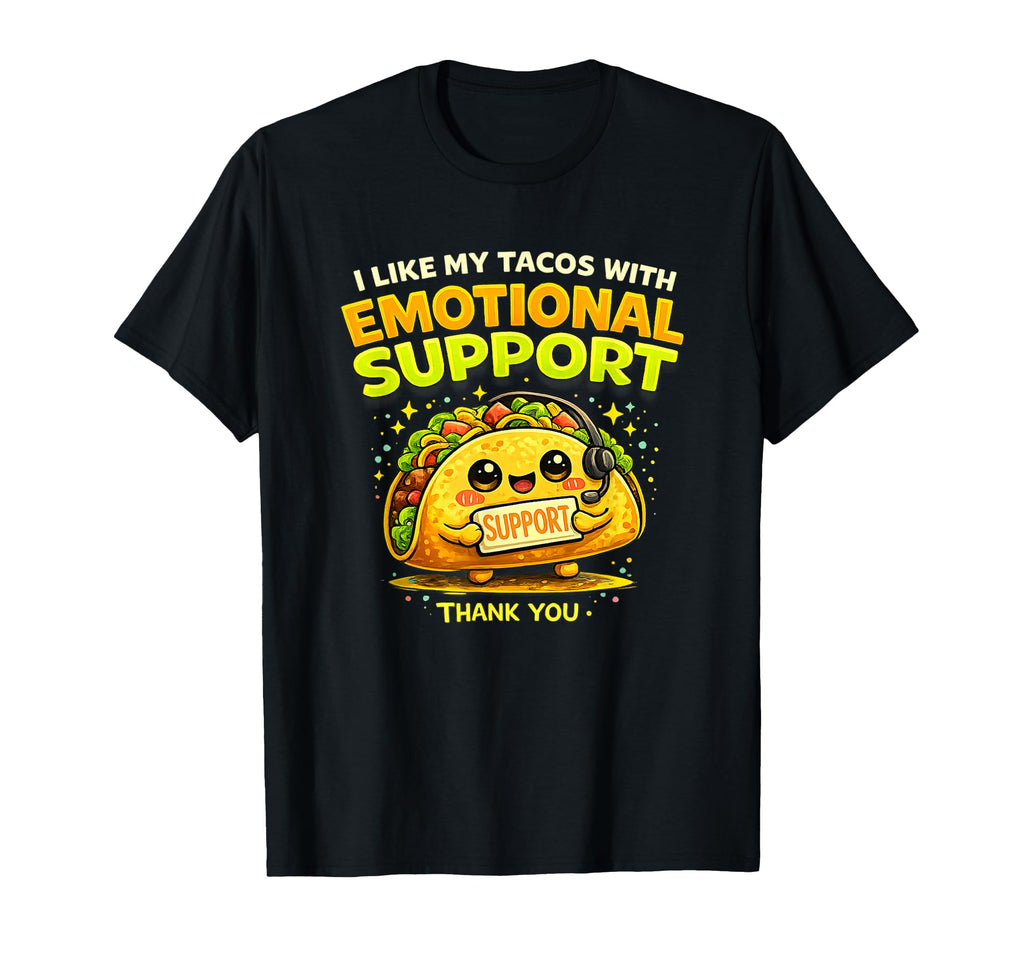 I Like My Tacos Emotional Support T-Shirt - Unique Graphic for Adults - T-Shirt, Sweatshirt, Hoodie