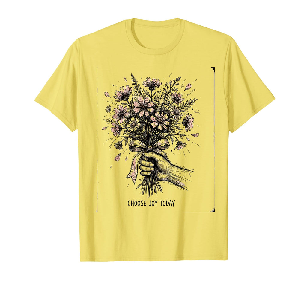 Choose Joy Today Love Faith Inspirational T-Shirt - Novelty Apparel Unisex - T-Shirt, Sweatshirt, Hoodie