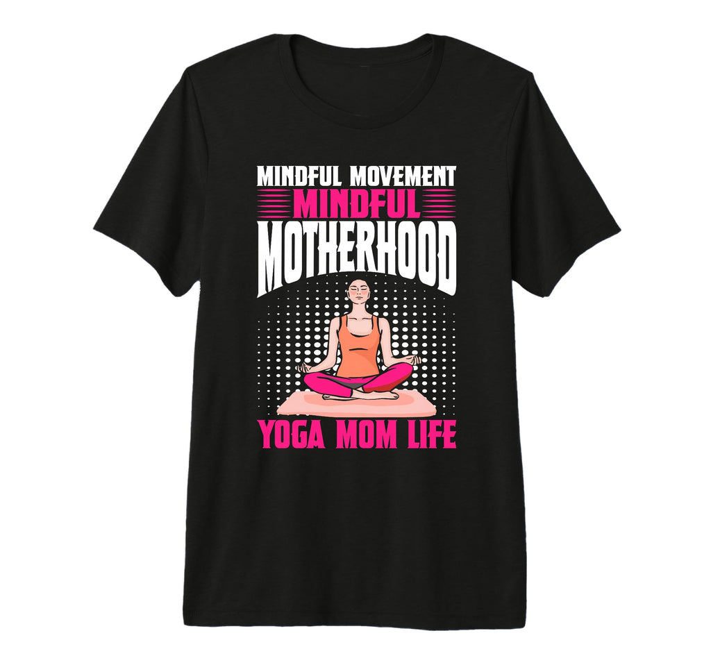 Mindful Movement Mindful Motherhood T-Shirt - Novelty Apparel Men Women - T-Shirt, Sweatshirt, Hoodie
