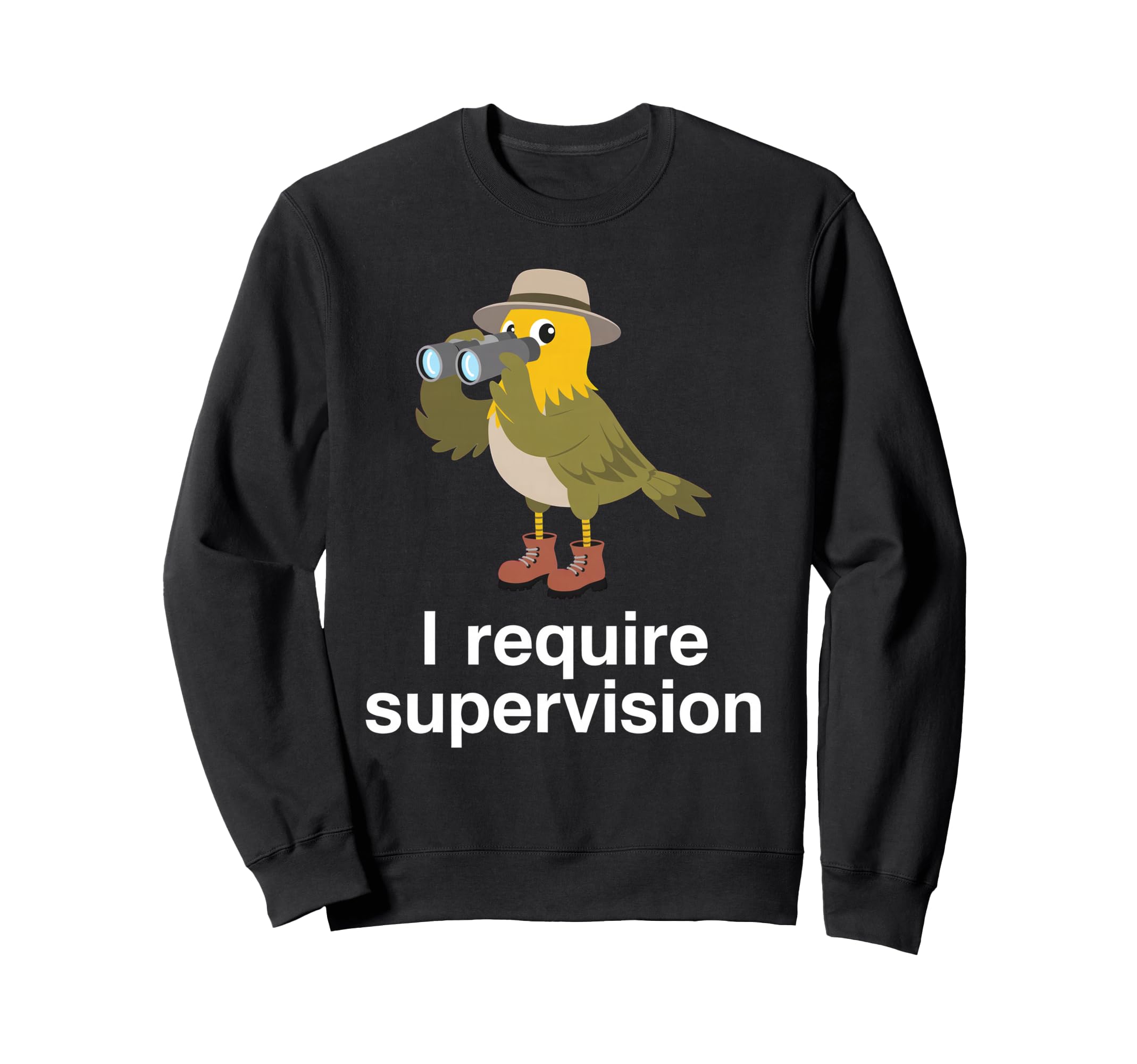 I Require Supervision Require Sweatshirt - Streetwear Style Unisex - T-Shirt, Sweatshirt, Hoodie
