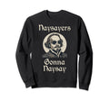 Funny Shakespeare Naysayers Gonna Sweatshirt - Minimalist Print for Adults - T-Shirt, Sweatshirt, Hoodie
