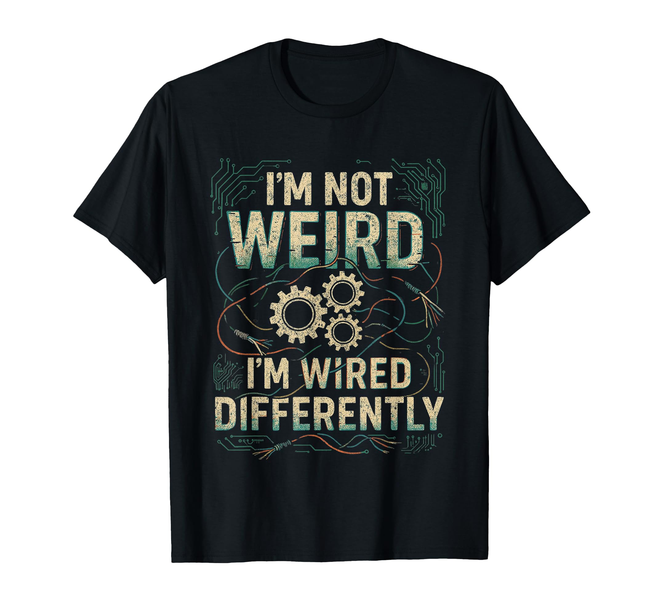 Im Not Weird Im Wired Differently T-Shirt - Minimalist Print Men Women - T-Shirt, Sweatshirt, Hoodie