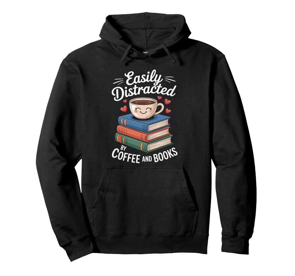 Easily Distracted Coffee And Books Coffee Hoodie - Unique Graphic Unisex - T-Shirt, Sweatshirt, Hoodie