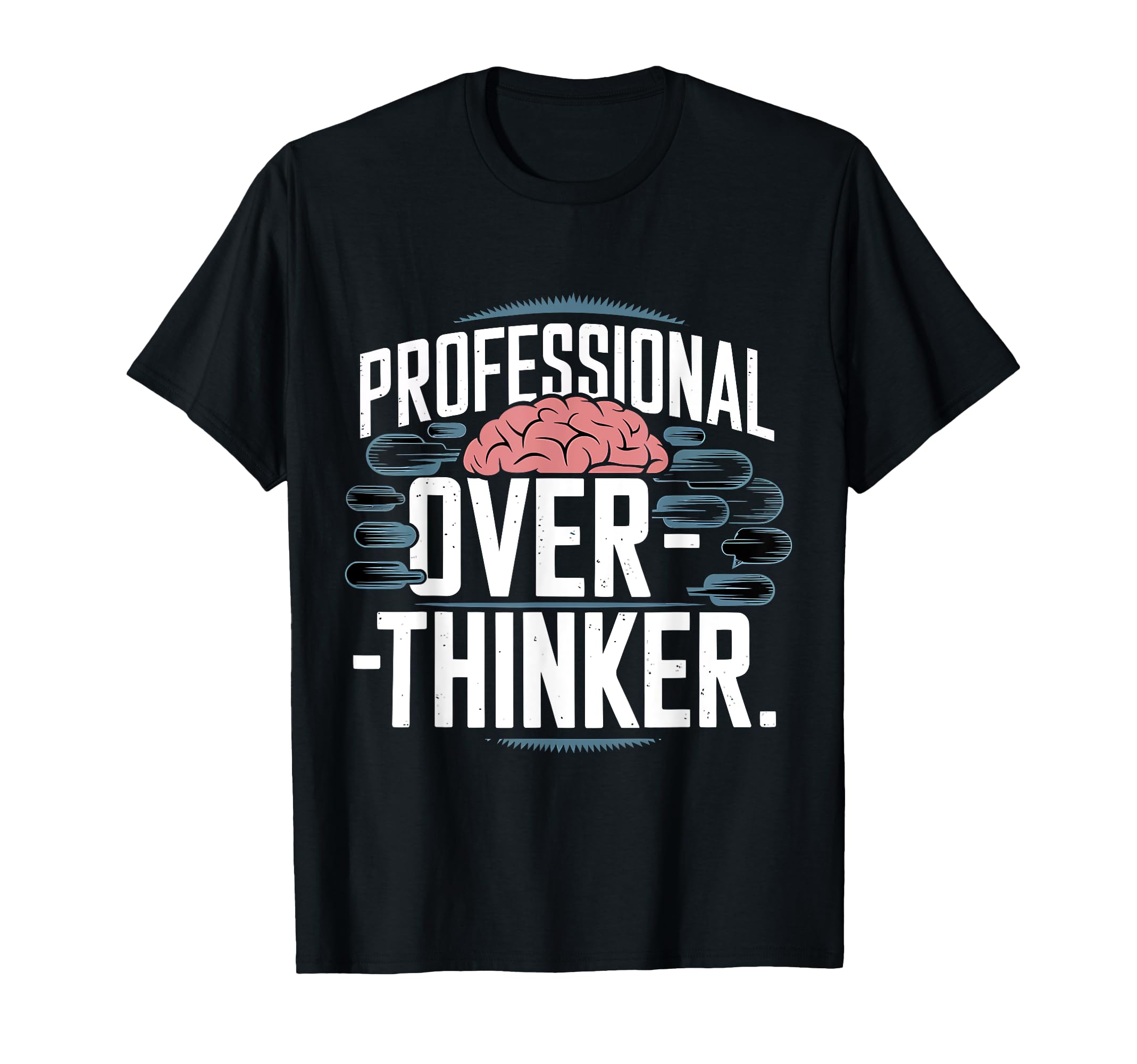 Professional Overthinker T-Shirt - Casual Everyday Wear Unisex - T-Shirt, Sweatshirt, Hoodie