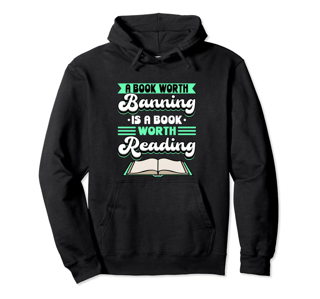 Reader Book Worth Banning Is Book Hoodie - Fun Novelty Design for Adults - T-Shirt, Sweatshirt, Hoodie