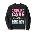 Funny Self Care Love Wellness Sweatshirt - Aesthetic Graphic Men Women - T-Shirt, Sweatshirt, Hoodie
