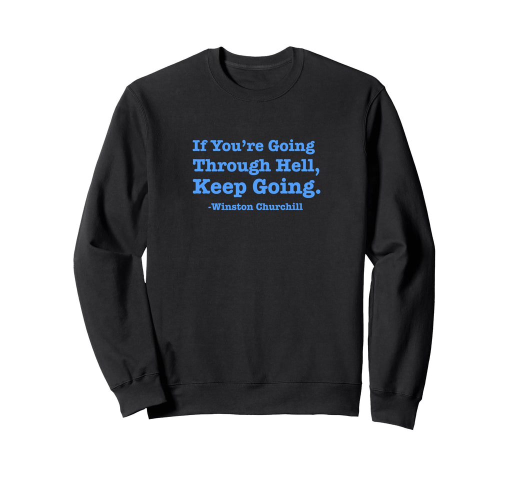 If Youre Going Through Hell Keep Sweatshirt - Minimalist Print for Adults - T-Shirt, Sweatshirt, Hoodie