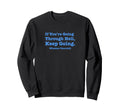 If Youre Going Through Hell Keep Sweatshirt - Minimalist Print for Adults - T-Shirt, Sweatshirt, Hoodie