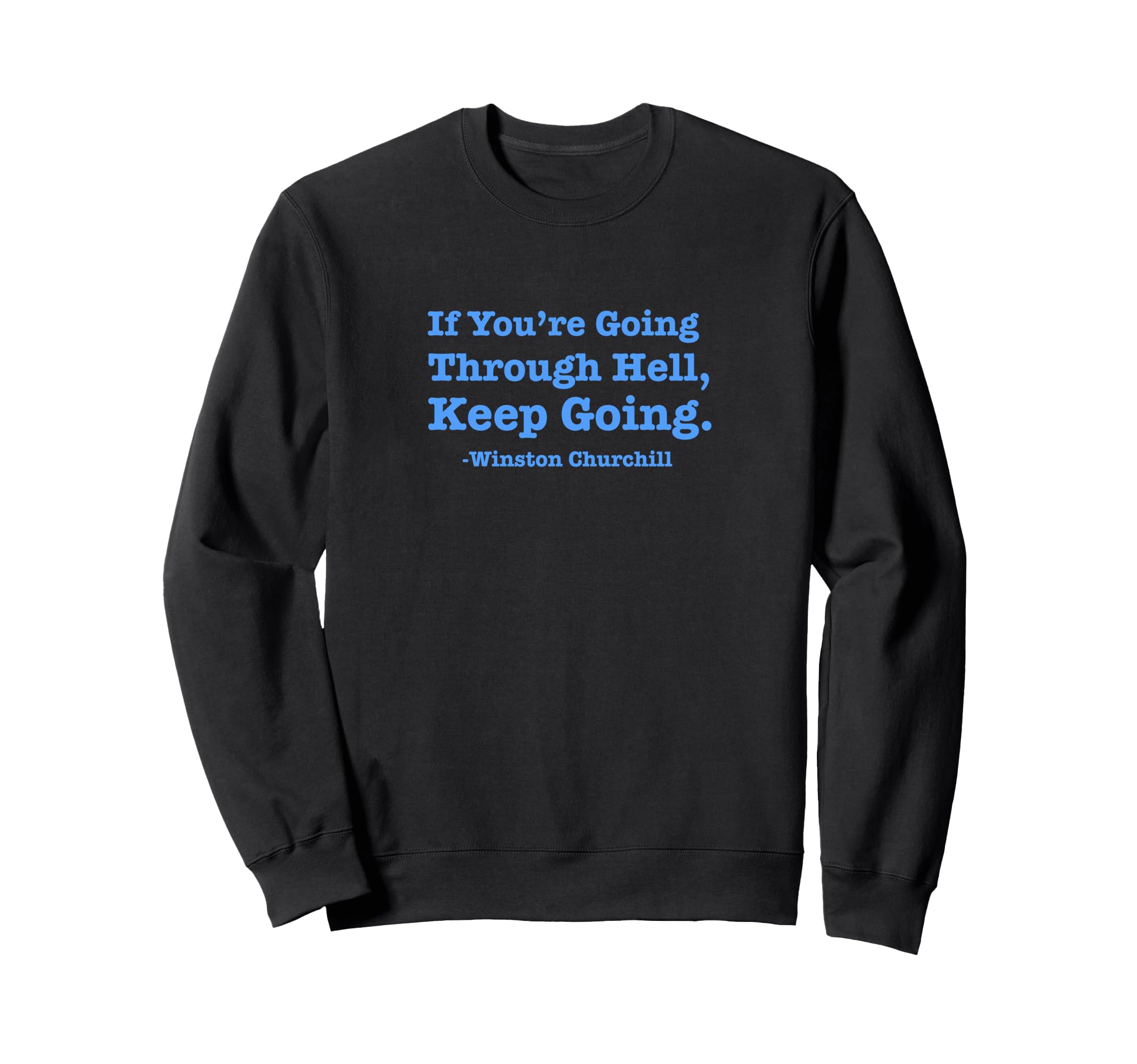 If Youre Going Through Hell Keep Sweatshirt - Minimalist Print for Adults - T-Shirt, Sweatshirt, Hoodie