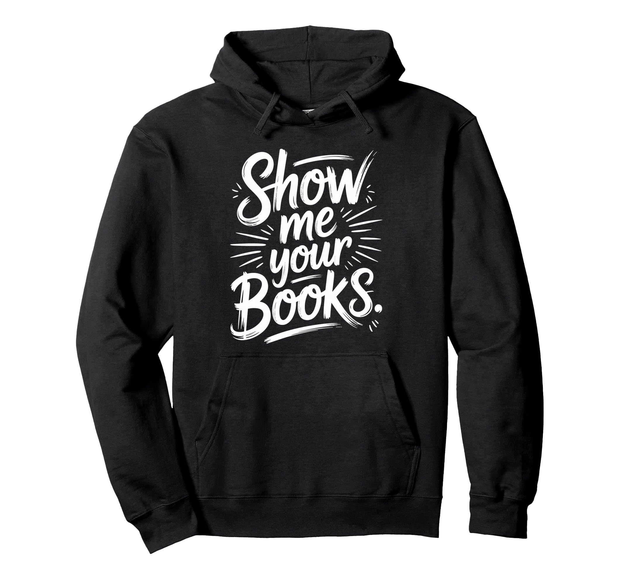 Show Me Your Books Bookworm Book Hoodie - Custom Art Print for Adults - T-Shirt, Sweatshirt, Hoodie