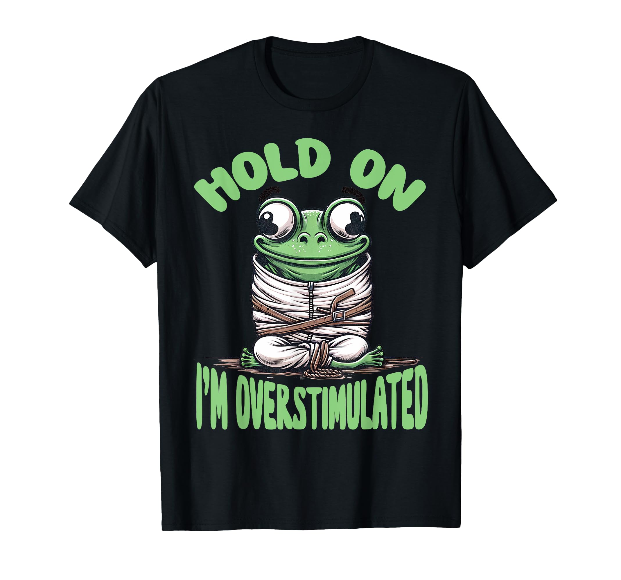 Hold Im Overstimulated Frog Adhd And T-Shirt - Minimalist Print Unisex - T-Shirt, Sweatshirt, Hoodie