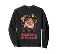 Send Love To Yourself Self Care Sweatshirt - Minimalist Print for Adults - T-Shirt, Sweatshirt, Hoodie