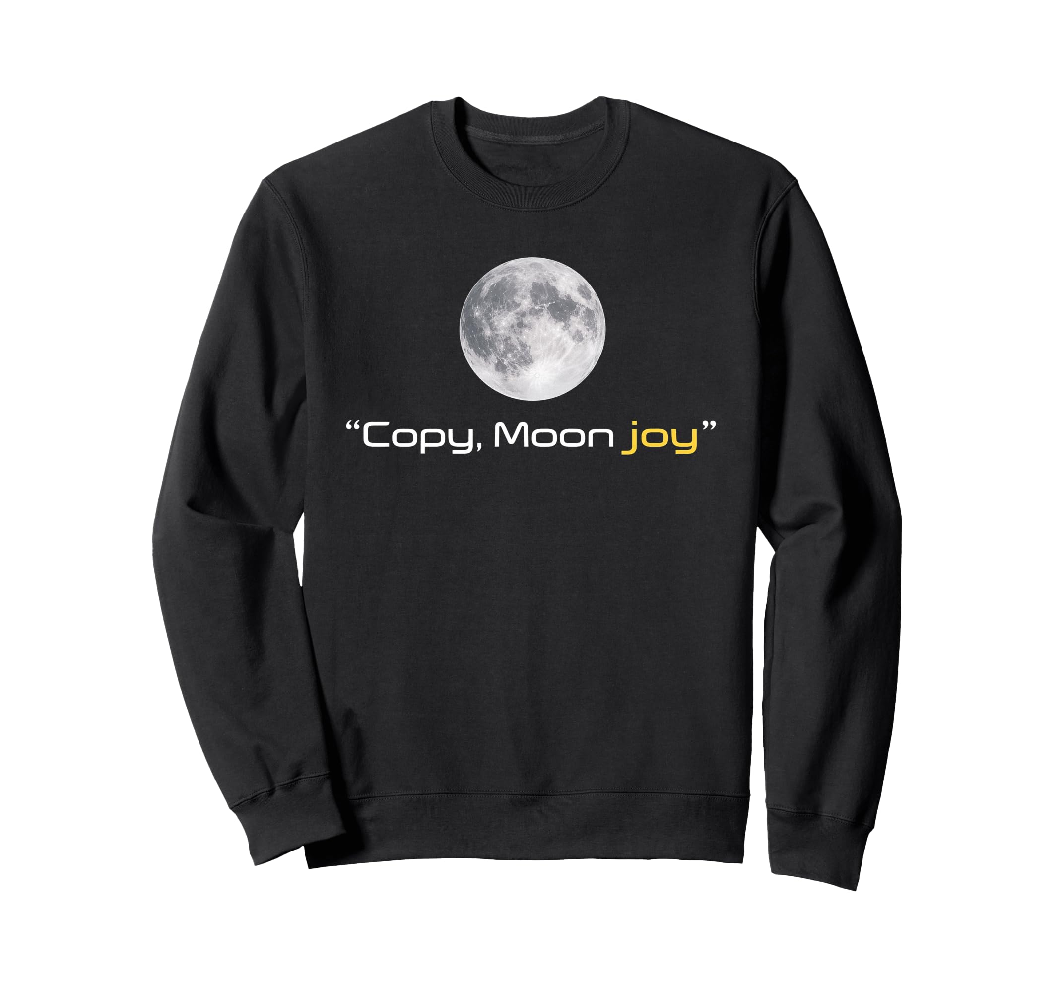 Copy Moon Joy Funny Lunar Sweatshirt - Minimalist Print Men Women - T-Shirt, Sweatshirt, Hoodie