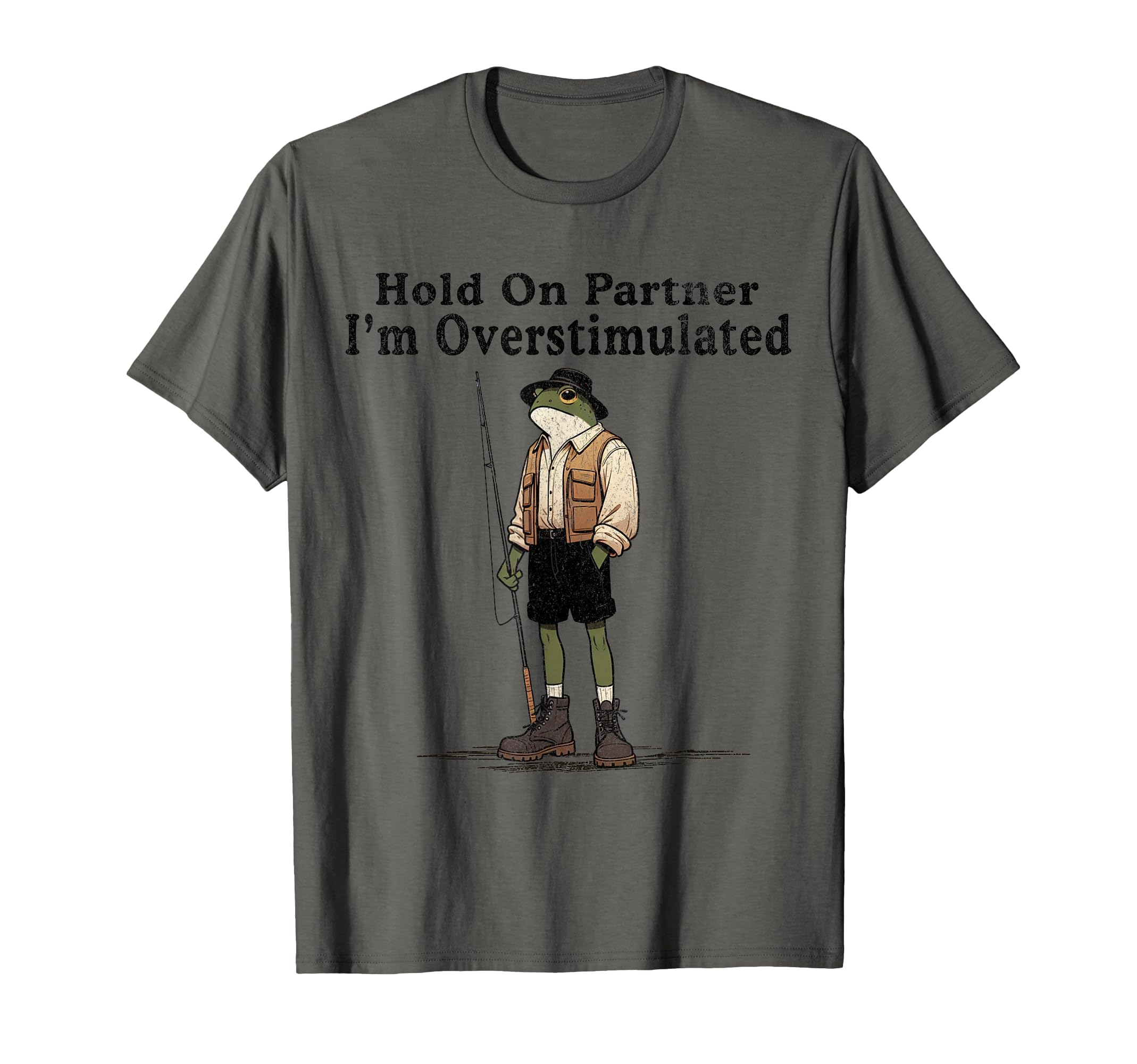 Hold Partner Im Overstimulated Funny T-Shirt - Casual Everyday Wear Unisex - T-Shirt, Sweatshirt, Hoodie