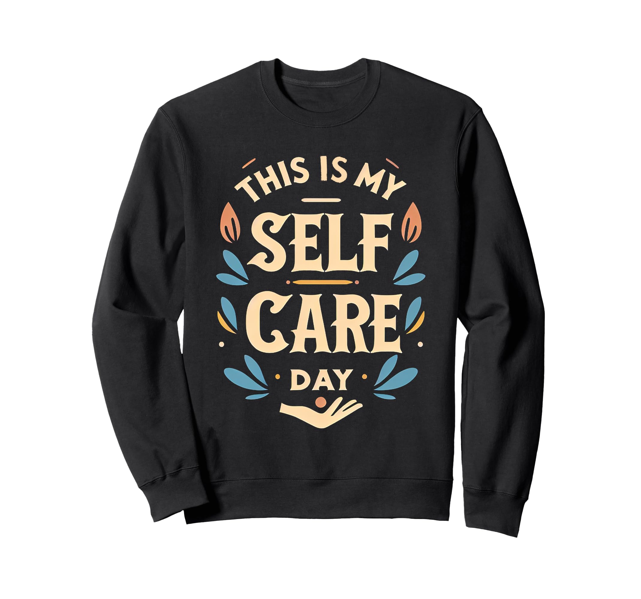 This Is My Self Care Day Sweatshirt - Streetwear Style Men Women - T-Shirt, Sweatshirt, Hoodie