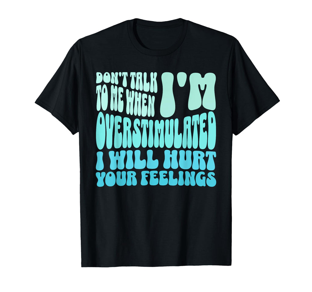 Dont Talk To Me When Im T-Shirt - Fun Novelty Design for Adults - T-Shirt, Sweatshirt, Hoodie