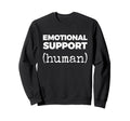 Emotional Support Human Sweatshirt - Custom Art Print Unisex - T-Shirt, Sweatshirt, Hoodie