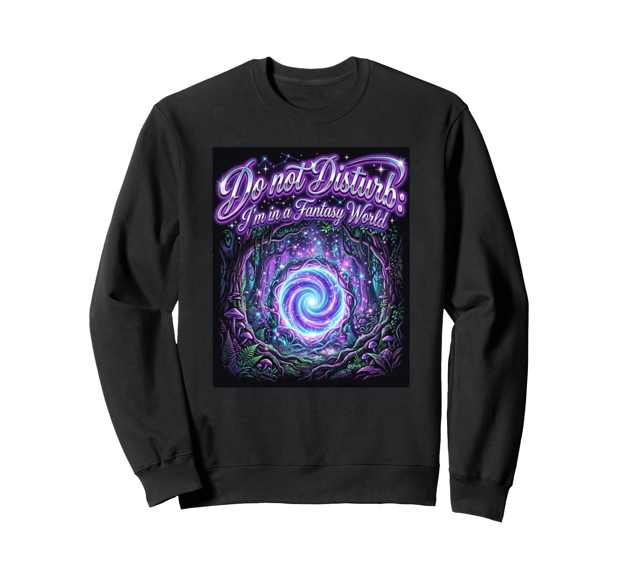 Do Not Disturb Im Fantasy World Magic Sweatshirt - Novelty Apparel Unisex - T-Shirt, Sweatshirt, Hoodie