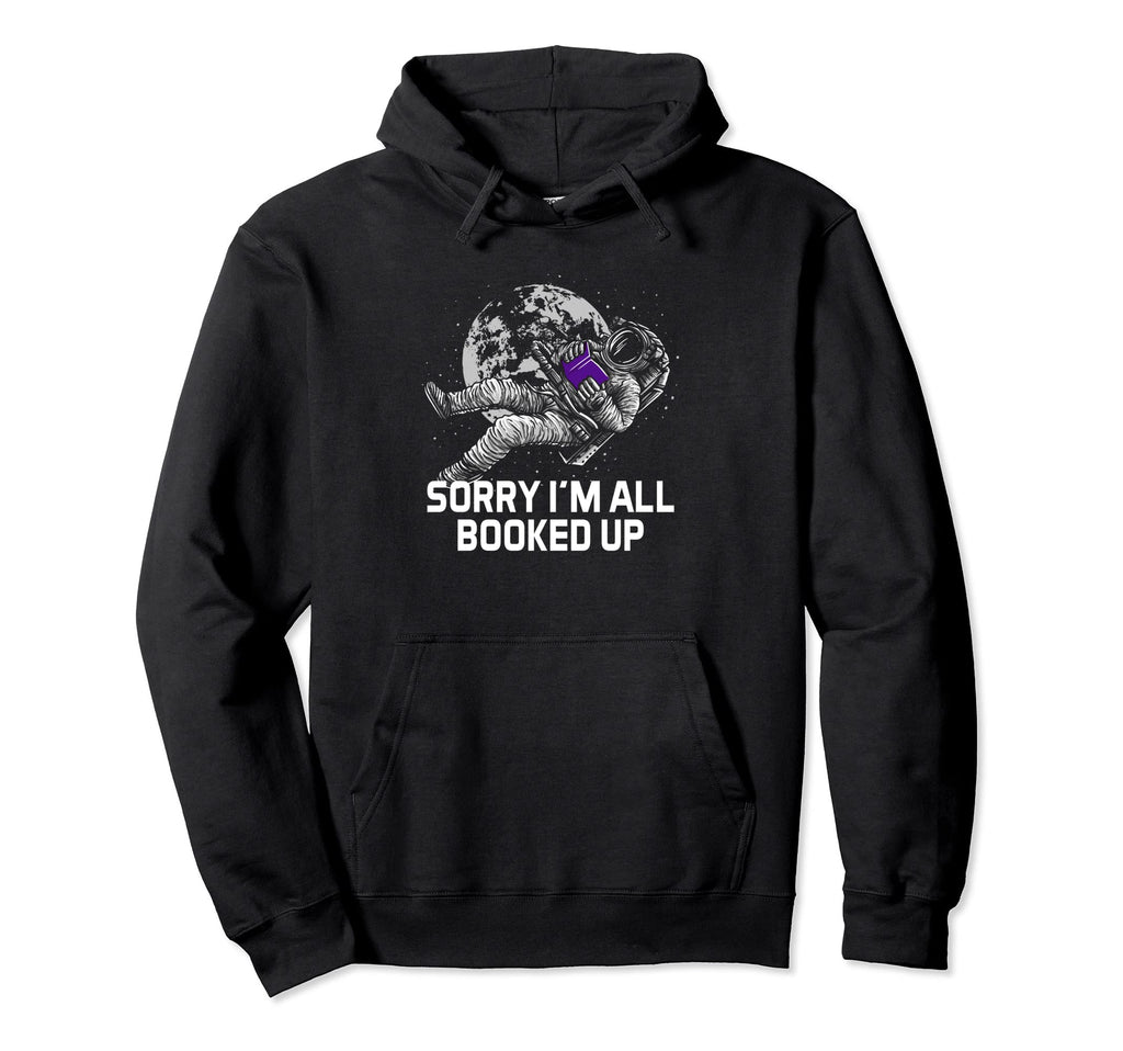 Sorry Im All Booked Up Funny Hoodie - Aesthetic Graphic for Adults - T-Shirt, Sweatshirt, Hoodie
