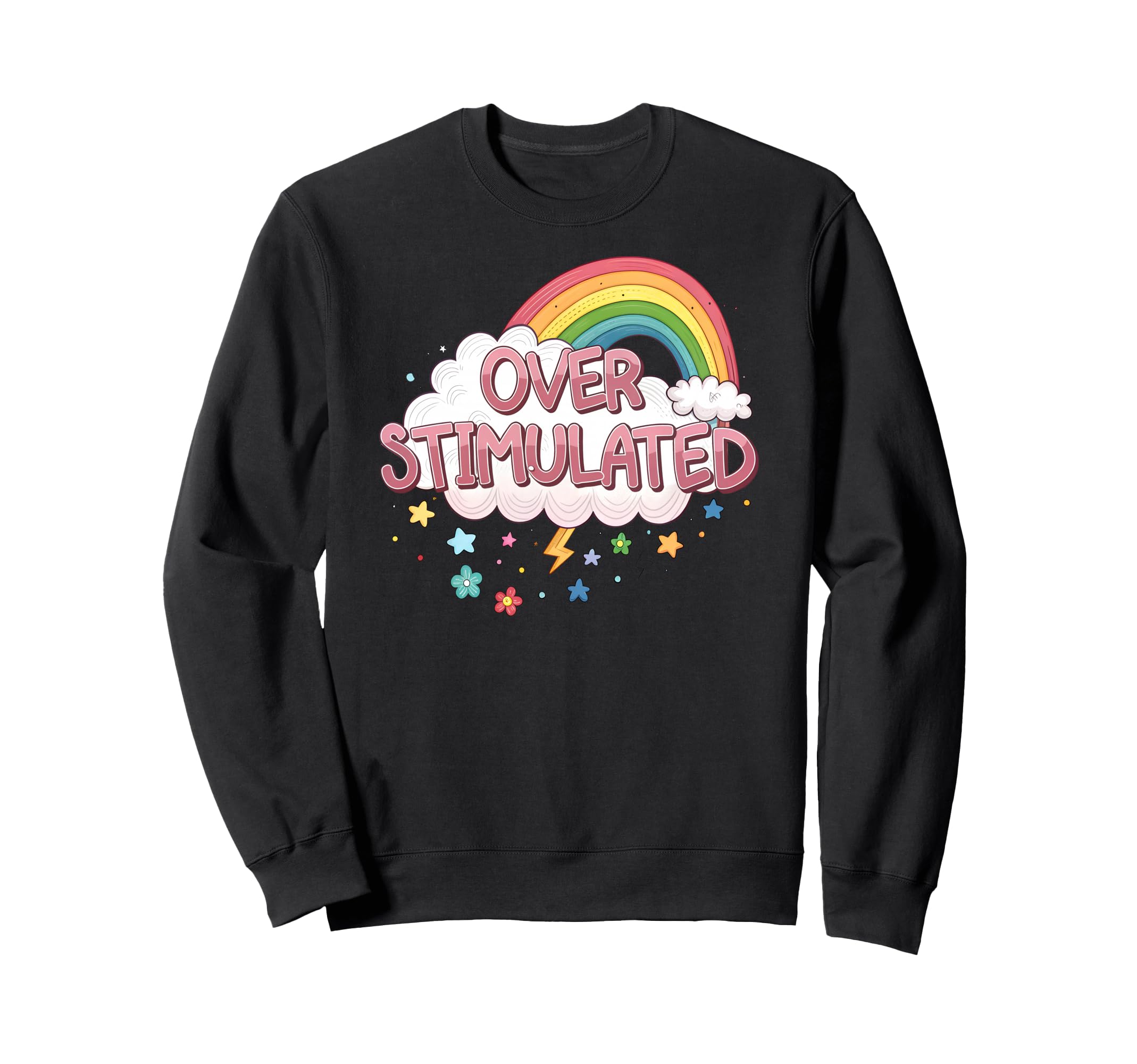 Overstimulated Rainbow Probably Sweatshirt - Custom Art Print Unisex - T-Shirt, Sweatshirt, Hoodie