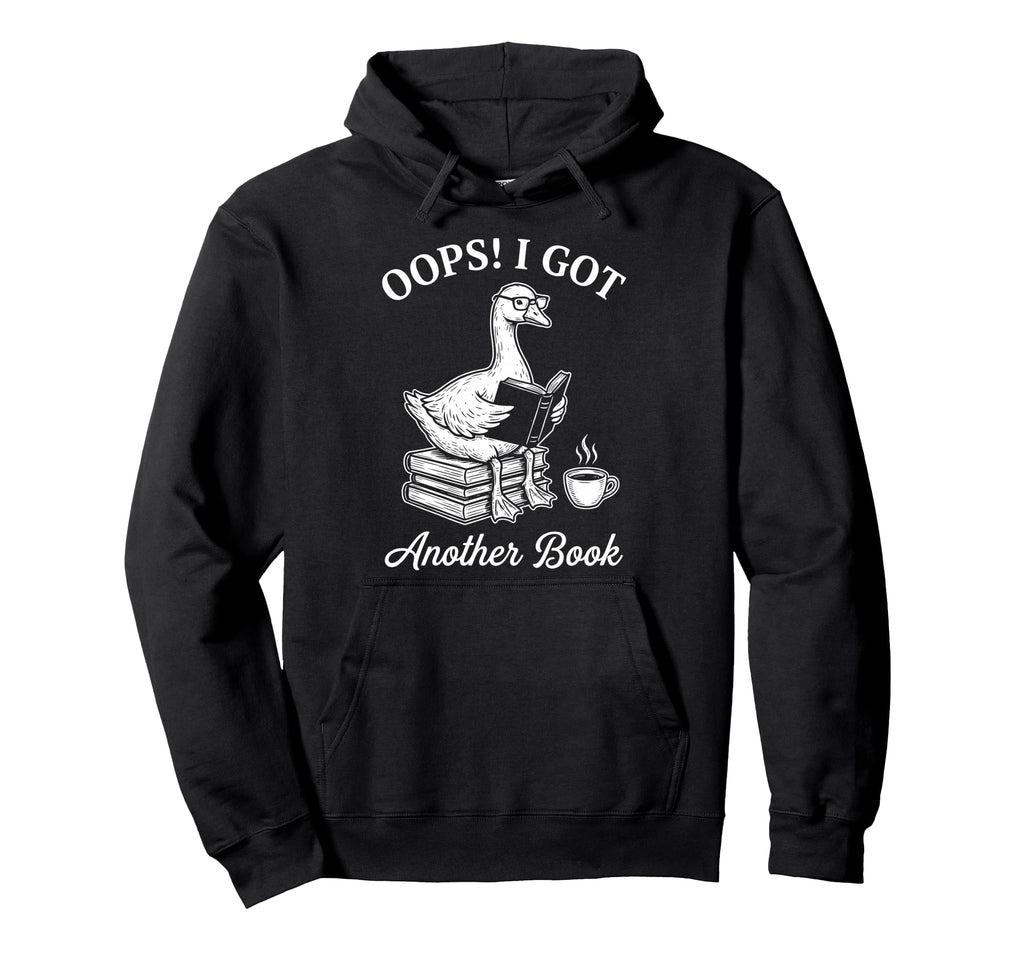 Oops I Got Another Book Silly Hoodie - Casual Everyday Wear Men Women - T-Shirt, Sweatshirt, Hoodie
