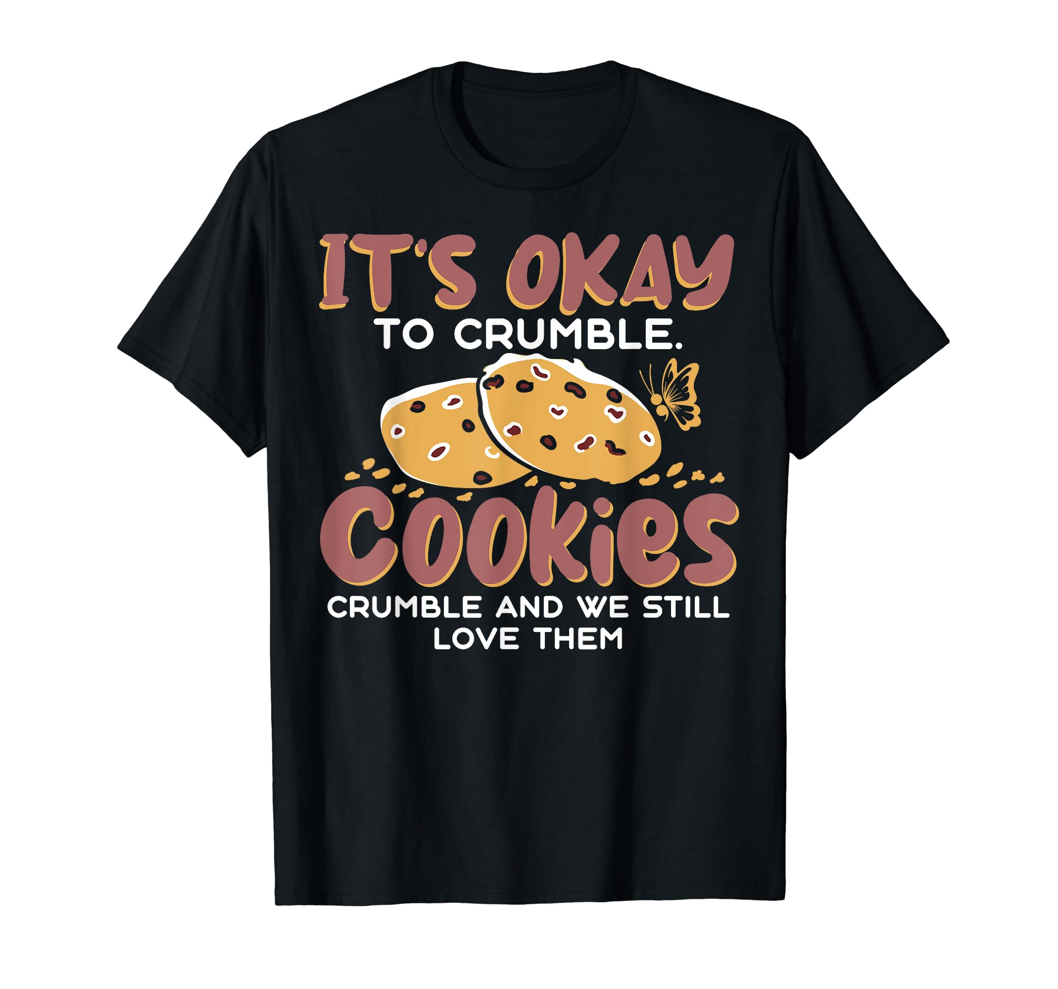 Cookies Crumble Depression Mental T-Shirt - Aesthetic Graphic Men Women - T-Shirt, Sweatshirt, Hoodie