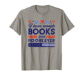 I Have Enough Books Said No One Ever T-Shirt - Aesthetic Graphic Men Women - T-Shirt, Sweatshirt, Hoodie