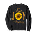 Find Joy Journey Inspirational Quotes Sweatshirt - Unique Graphic Unisex - T-Shirt, Sweatshirt, Hoodie