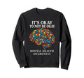 Its Okay To Not Be Okay Mental Sweatshirt - Graphic Print for Adults - T-Shirt, Sweatshirt, Hoodie