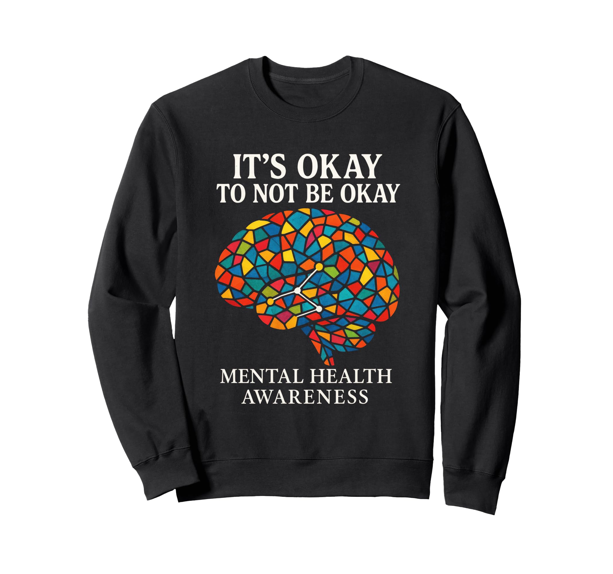 Its Okay To Not Be Okay Mental Sweatshirt - Graphic Print for Adults - T-Shirt, Sweatshirt, Hoodie