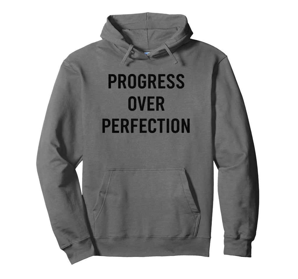 Progress Over Perfection Motivational Hoodie - Trendy Graphic Unisex - T-Shirt, Sweatshirt, Hoodie