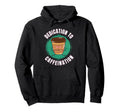 Funny Coffee Motivation Caffeine Hoodie - Graphic Print Men Women - T-Shirt, Sweatshirt, Hoodie