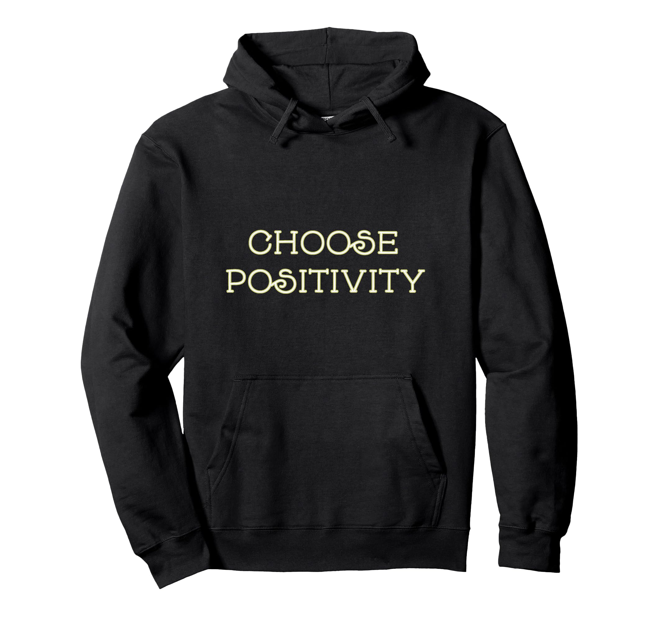 Choose Positivity Joy And Happiness Hoodie - Graphic Print for Adults - T-Shirt, Sweatshirt, Hoodie