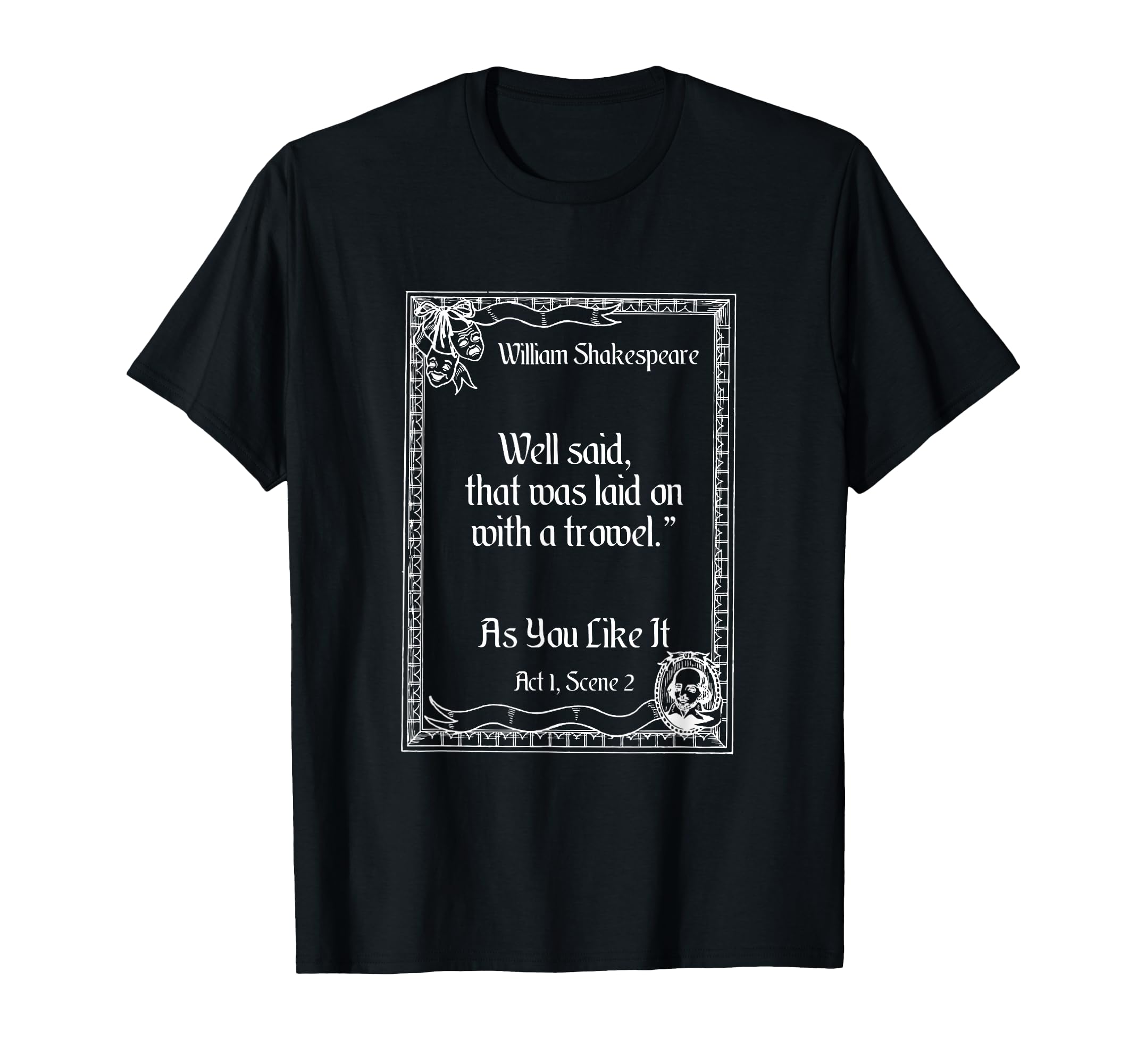 Shakespeare Well Said As You Like It T-Shirt - Trendy Graphic Men Women - T-Shirt, Sweatshirt, Hoodie