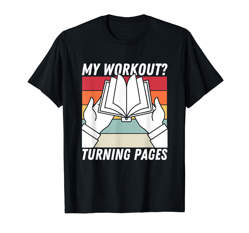 My Workout Turning Pages Books T-Shirt - Fun Novelty Design for Adults - T-Shirt, Sweatshirt, Hoodie