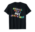 Groovy Because Im Joy Thats Why Funny T-Shirt - Custom Art Print Unisex - T-Shirt, Sweatshirt, Hoodie