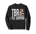Tbr Pile Survivor Funny Book Lover Sweatshirt - Unique Graphic Men Women - T-Shirt, Sweatshirt, Hoodie