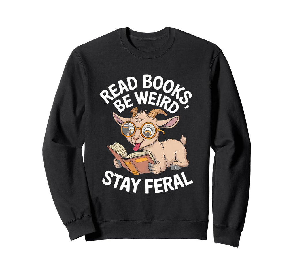 Read Books Be Weird Stay Feral Sweatshirt - Aesthetic Graphic for Adults - T-Shirt, Sweatshirt, Hoodie