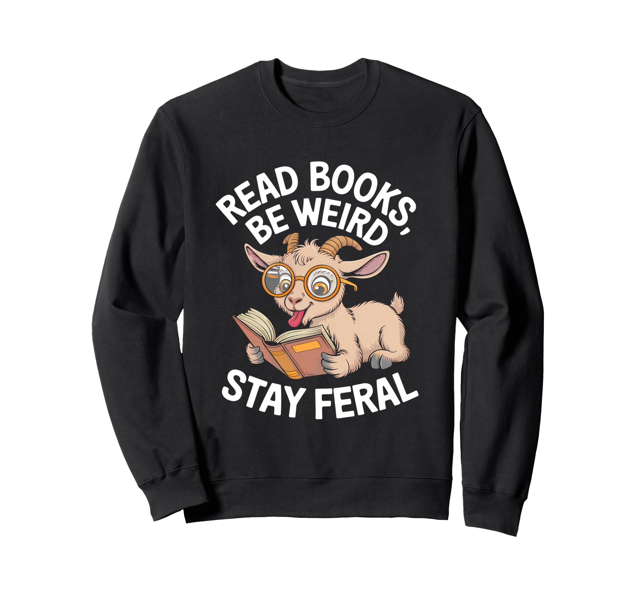 Read Books Be Weird Stay Feral Sweatshirt - Aesthetic Graphic for Adults - T-Shirt, Sweatshirt, Hoodie