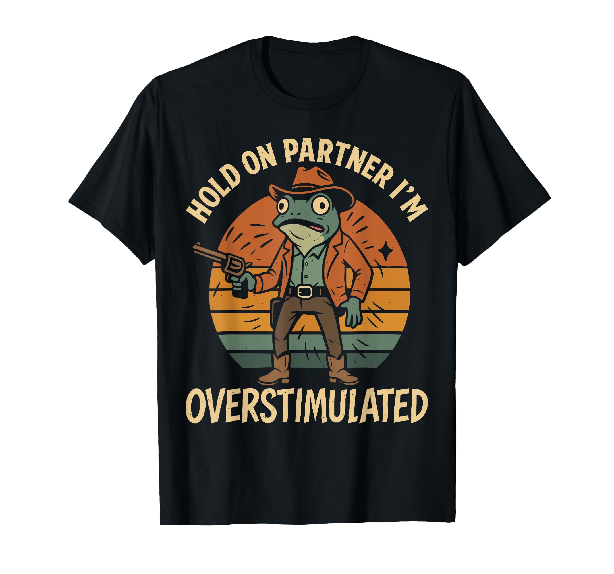 Funny Hold Partner Im Overstimulated T-Shirt - Novelty Apparel Men Women - T-Shirt, Sweatshirt, Hoodie