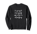 Im Going To Keep Myself Safe While Sweatshirt - Aesthetic Graphic Unisex - T-Shirt, Sweatshirt, Hoodie