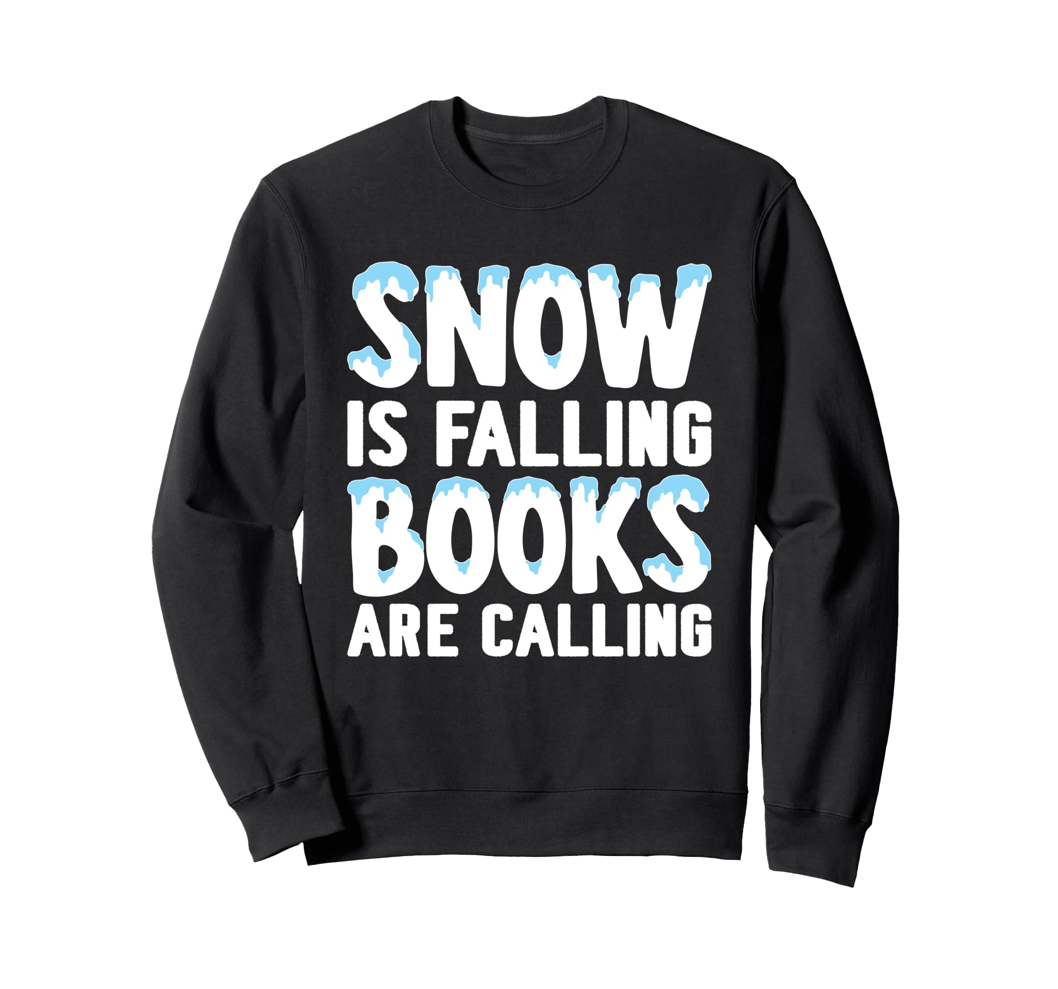 Snow Is Falling Books Are Calling Sweatshirt - Novelty Apparel Men Women - T-Shirt, Sweatshirt, Hoodie