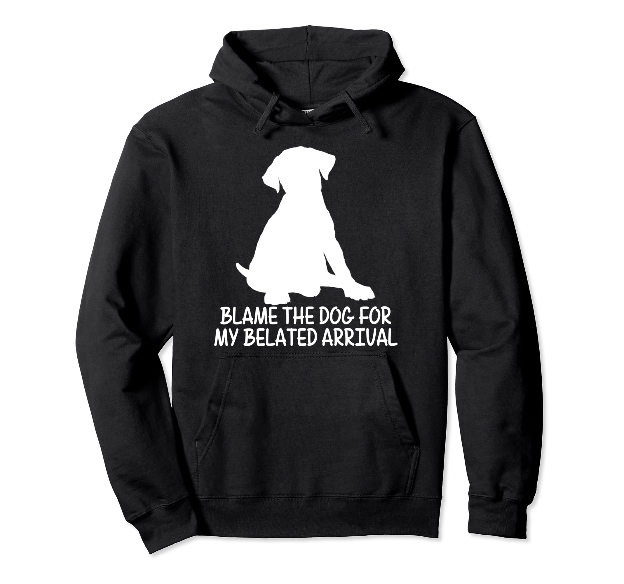 Blame Dog My Belated Arrival Pet Therapy Hoodie - Trendy Graphic Men Women - T-Shirt, Sweatshirt, Hoodie