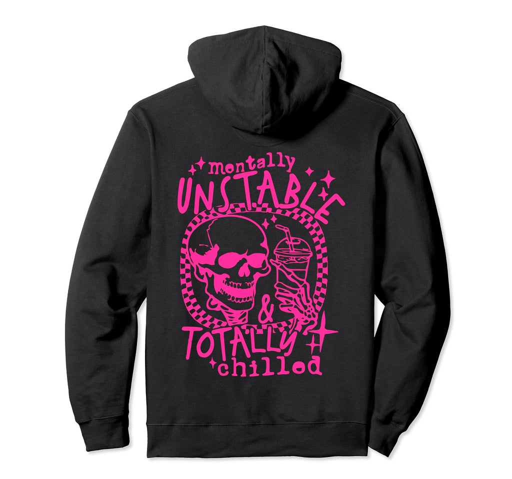 Mentally Unstable Totally Chilled Sarcastic Hoodie - Trendy Graphic Unisex - T-Shirt, Sweatshirt, Hoodie
