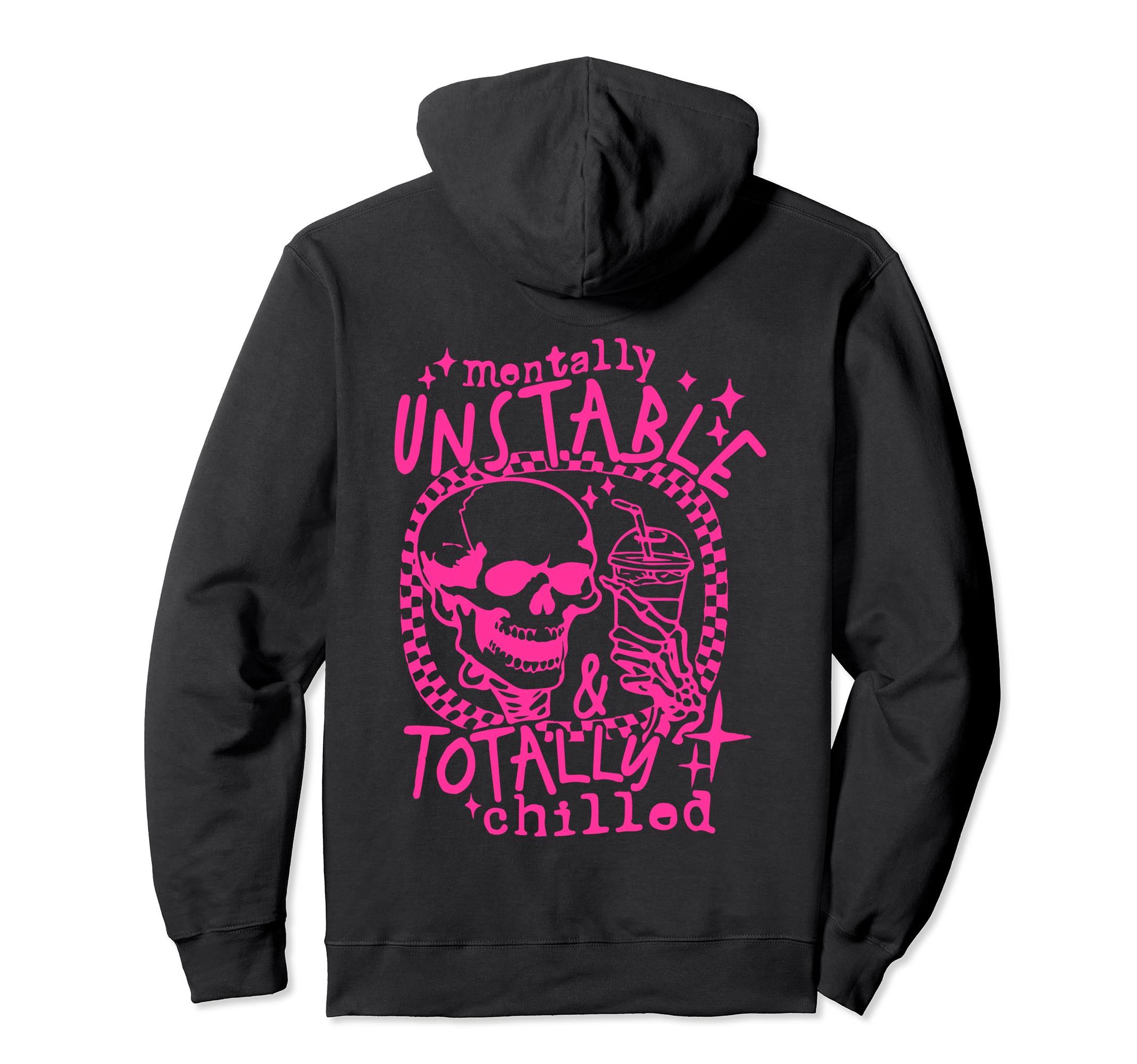 Mentally Unstable Totally Chilled Sarcastic Hoodie - Trendy Graphic Unisex - T-Shirt, Sweatshirt, Hoodie