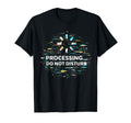 Processing Glitch Funny Meme Mental T-Shirt - Custom Art Print Unisex - T-Shirt, Sweatshirt, Hoodie