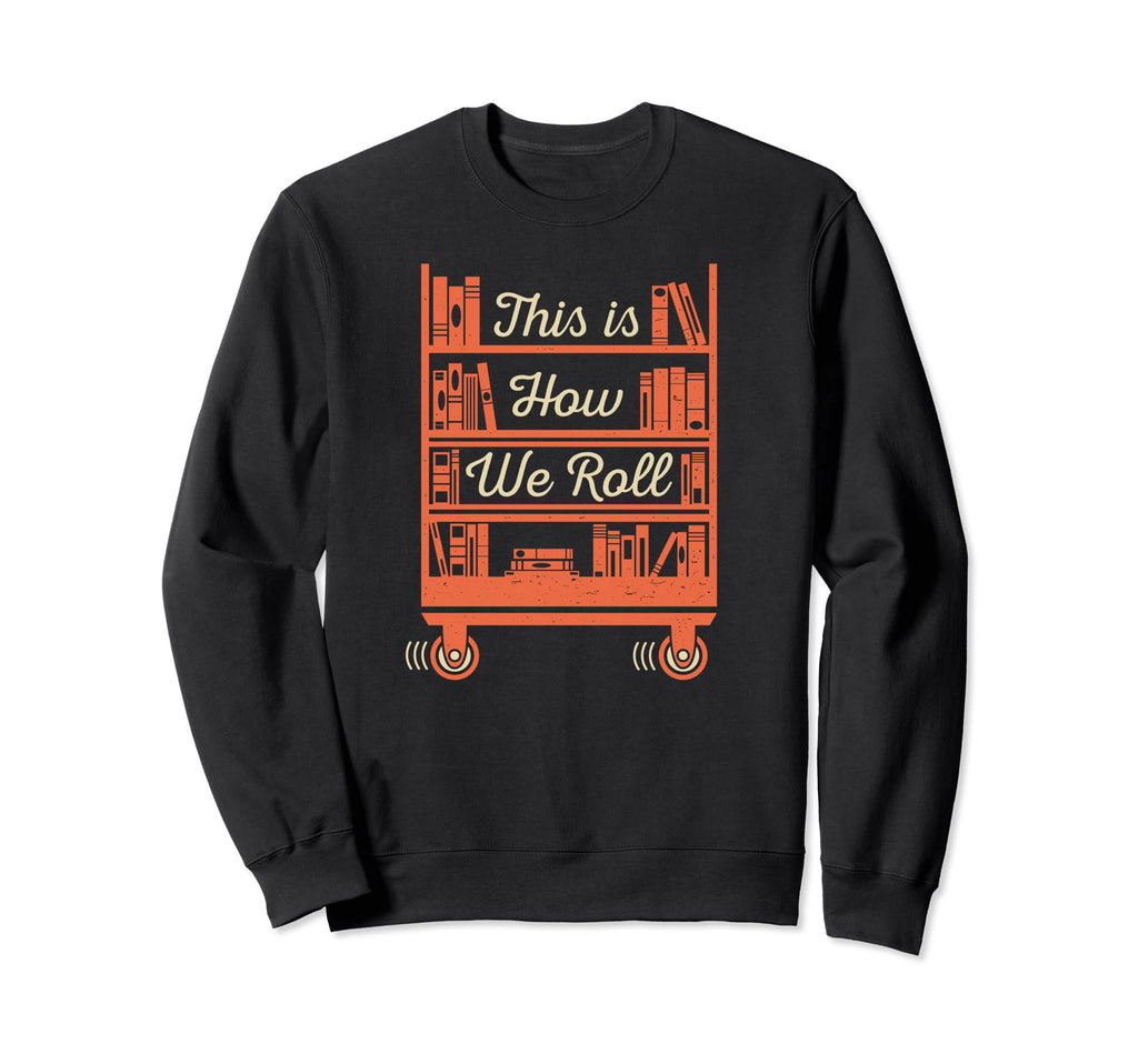 This Is How I Roll Book Librarian Sweatshirt - Minimalist Print for Adults - T-Shirt, Sweatshirt, Hoodie