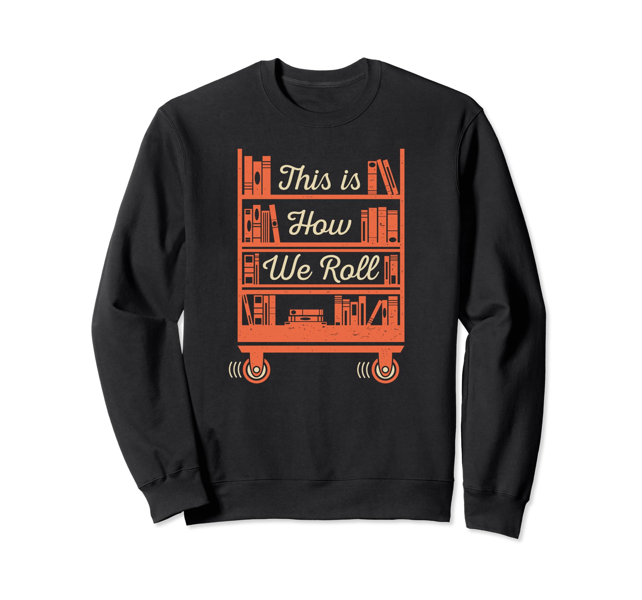 This Is How I Roll Book Librarian Sweatshirt - Minimalist Print for Adults - T-Shirt, Sweatshirt, Hoodie