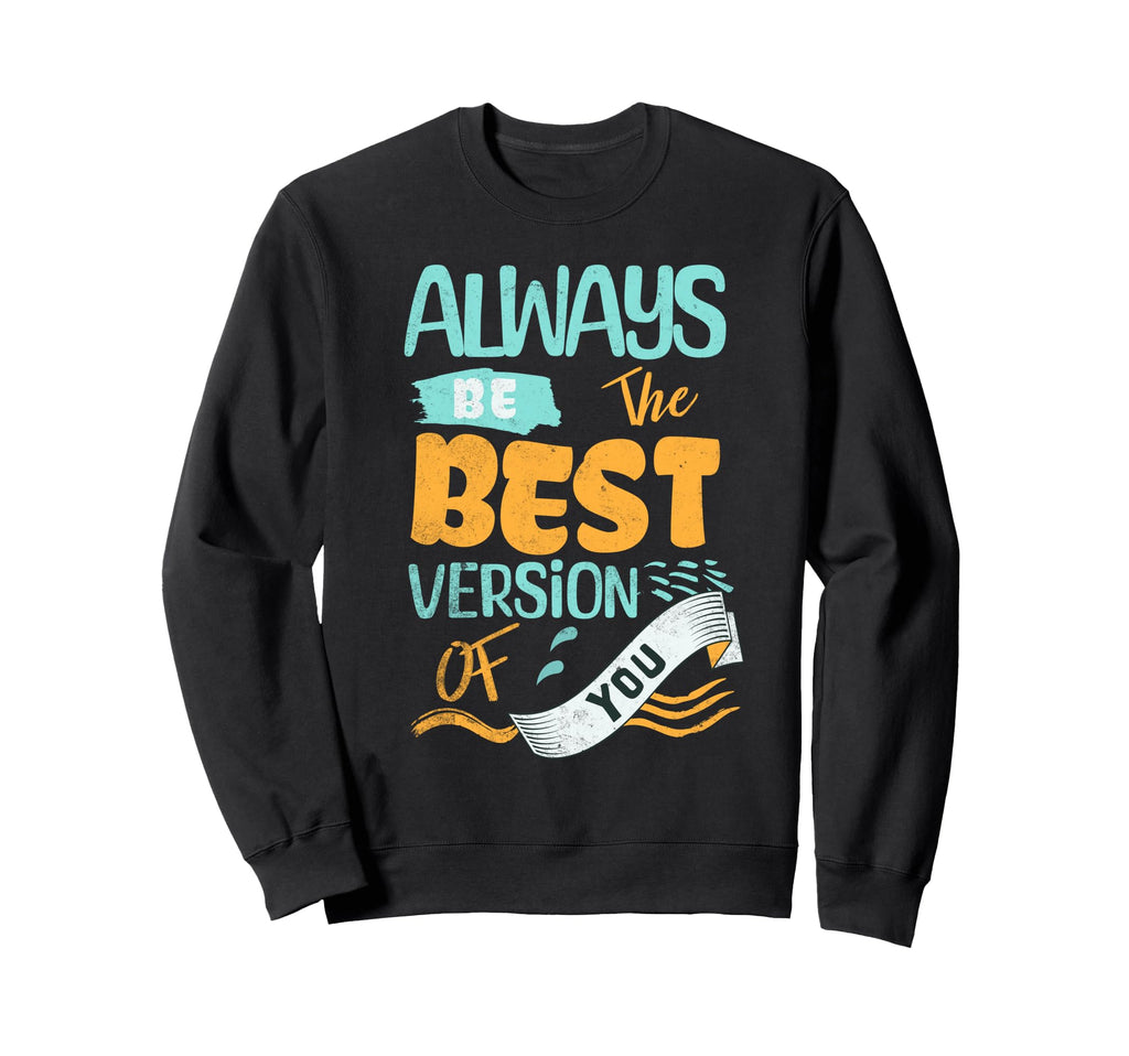 Motivational Positivity Self Sweatshirt - Unique Graphic Men Women - T-Shirt, Sweatshirt, Hoodie
